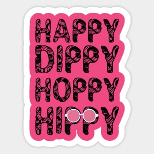 Happy, Dippy, Hoppy, Hippy Sticker